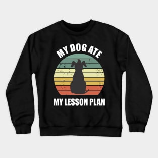 my dog ate my lesson plan funny Crewneck Sweatshirt